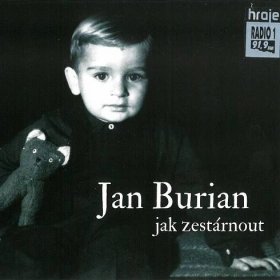 Jak zestárnout – Jan Burian – Supraphonline.cz