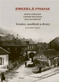 Zmizelá Praha-Vesnice, usedlosti a dvory - Martin Čerňanský, Lubomír Procházka, Jana Viktorínová