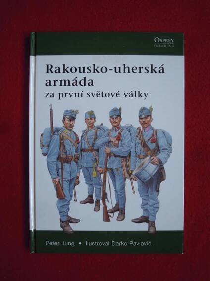 Rakousko-uherská armáda za první světové války /jako nová/!!!