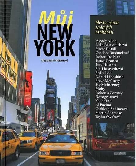 Můj New York : celebrity vyprávějí o městě - Alessandra Mattanza (2016, Slovart)