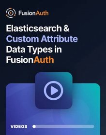 Elasticsearch & Custom Attribute Data Types in FusionAuth Video - FusionAuth
