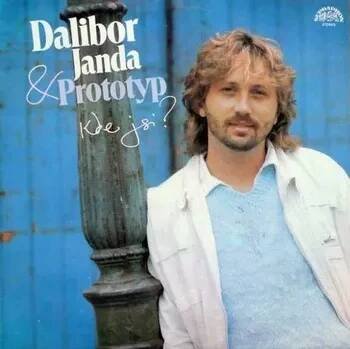 Česká hudba LP Dalibor Janda & Prototyp - Kde Jsi? [1987] - Supraphon