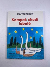 Kampak chodí labutě - Jan Vodňanský od 89 Kč