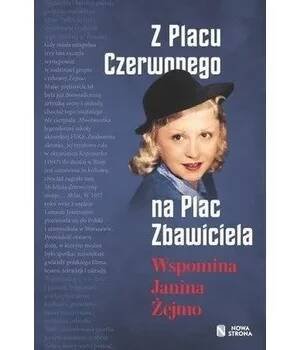 Literární biografie Z Placu Czerwonego na Plac Zbawiciela - Janina Żejmo