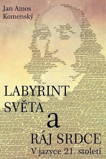 Labyrint světa a ráj srdce: V jazyce 21. století - Jan Ámos (2010, pevná) od 149 Kč