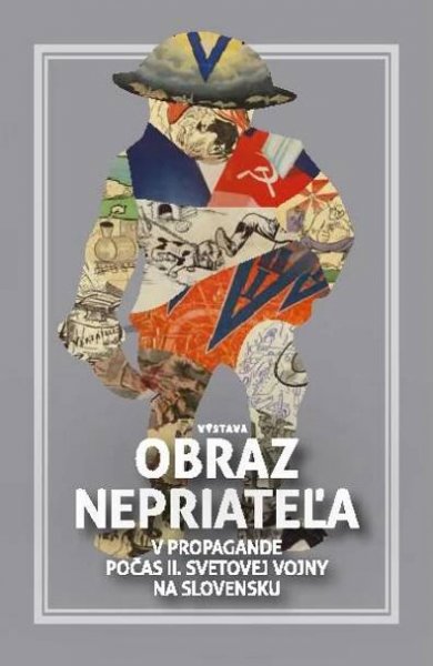 Výstava „Obraz nepriateľa v propagande počas 2. svetovej vojny na Slovensku“- avízo | Vojenský historický ústav (VHÚ)