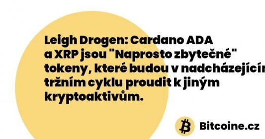 Leigh Drogen: Cardano ADA a XRP jsou „Naprosto zbytečné“ tokeny, které budou v nadcházejícím tržním cyklu proudit k jiným kryptoaktivům.