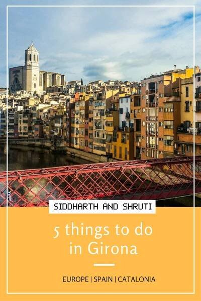 5 things to do in Girona – Siddharth and Shruti