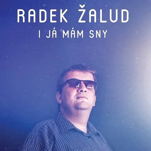 Poslechněte si I já mám sny od interpreta Radek Zalud