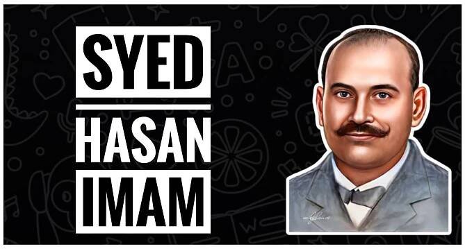 Congress President, Syed Hasan Imam, who represented India at the 'League Of Nations'