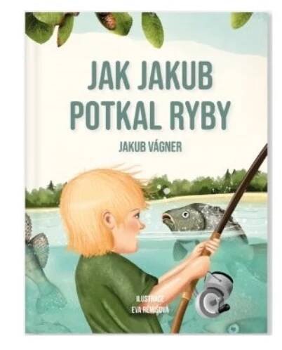 Jakub Vágner Kniha Jak Jakub potkal ryby