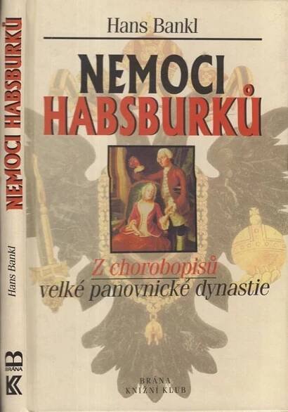 Kniha Nemoci Habsburků - z chorobopisů velké panovnické dynastie - Trh knih - online antikvariát