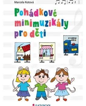 Pohádkové minimuzikály pro děti [E-kniha] - kotova-marcela