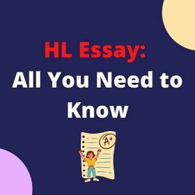 IB English, the HL Essay: All You Need to Know - IB