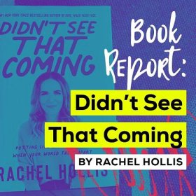 Book Report: Didn’t See That Coming by Rachel Hollis