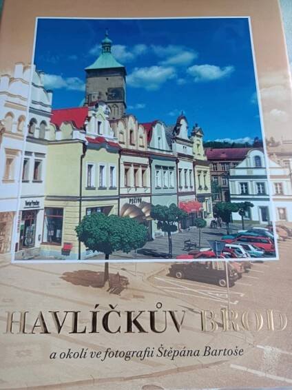 Kniha Havlíčkův Brod a okolí ve fotografii Štěpána Bartoše - Trh knih - online antikvariát