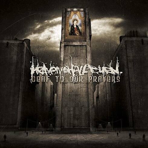 CD Heaven Shall Burn: Deaf To Our Prayers
