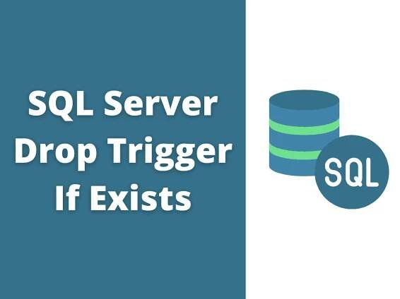 SQL Server Drop Trigger If Exists - DatabaseFAQs.com