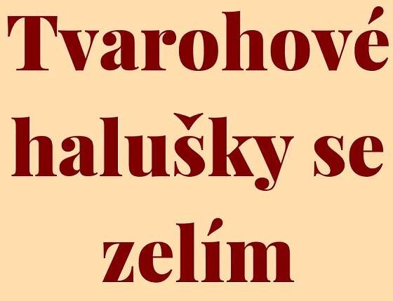 Tvarohové halušky se zelím