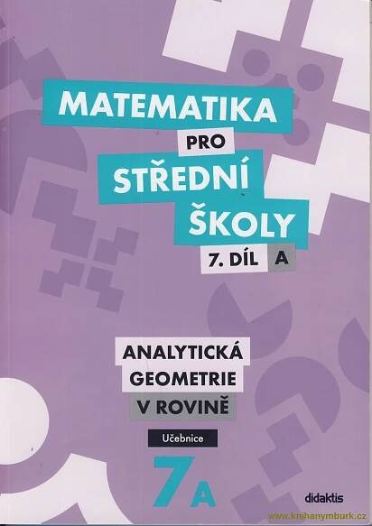 Matematika pro SŠ 7. díl Analytická geometrie v rovině UČ