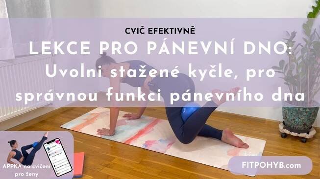 CVIČENÍ PRO PÁNEVNÍ DNO: Uvolněním stažených kyčlí získej kontrolu nad pánevním dnem