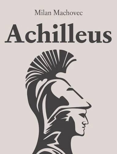 Achilleus - Milan Machovec