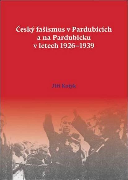 Kniha Český fašismus v Pardubicích a na Pardubicku v letech 1926-1939 - Trh knih - online antikvariát
