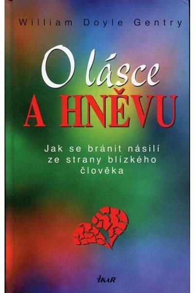 O lásce a hněvu - Jak se bránit násilí ze strany blízkého člověka - Antikvariát Valentinská
