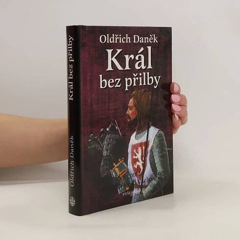 Oldřich Daněk Přemyslovsko-lucemburská trilogie. 1. díl. Král bez přilby