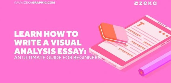 Learn How to Write a Visual Analysis Essay: An Ultimate Guide for Beginners - Zeka Design