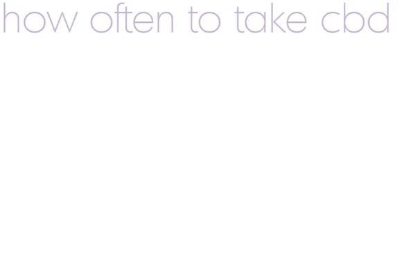 how often to take cbd