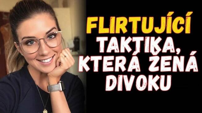 Taktiky flirtování, které ženy dohánějí k divočině (7 účinných tipů pro muže)