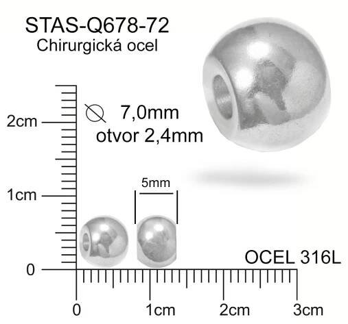 Korálek CHIRURGICKÁ OCEL ozn.-STAS-Q678-72 Velikost pr.7,0mm / šířka 5,0mm otvor 2,4mm.