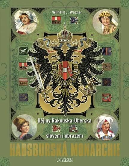 Kniha Habsburská monarchie - Dějiny Rakouska-Uherska slovem i obrazem - Trh knih - online antikvariát