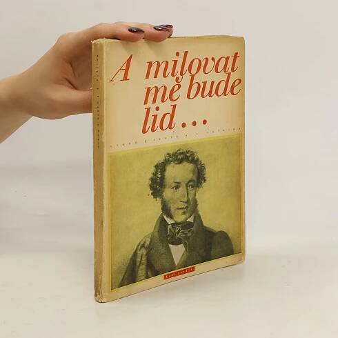 Alexandr Sergejevič Puškin A milovat mě bude lid...