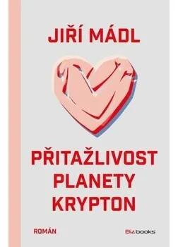 Přitažlivost planety Krypton [E-kniha] - Mádl Jiří