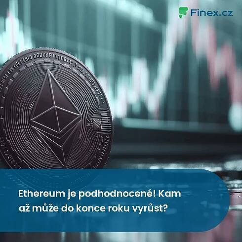 Ethereum je podhodnocené! Kam až může do konce roku vyrůst? » Finex.cz
