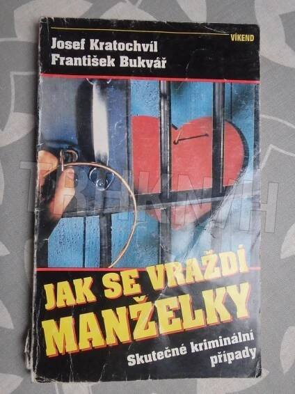 Kniha Jak se vraždí manželky - Skutečné kriminální případy - Trh knih - online antikvariát