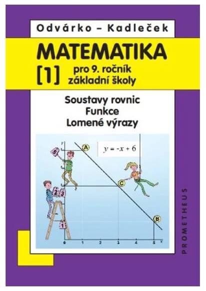 Matematika 9. r. ZŠ 1. díl - Soustavy rovnic. Funkce. Lomené...