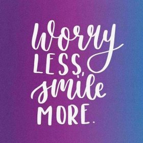 worry LESS Jmile MORE.