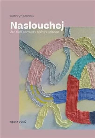 Naslouchej : Jak najít slova pro citlivý rozhovor