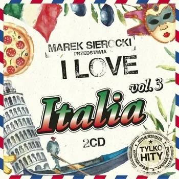 Marek Sierocki Przedstawia I Love Italia vol. 3 Různí interpreti CD