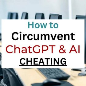 How to Circumvent ChatGPT and AI CHEATING