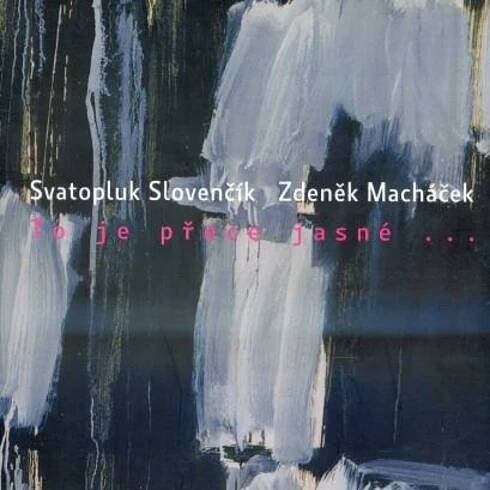 Svatopluk Slovenčík, Zdeněk Macháček - To je přece jasné...