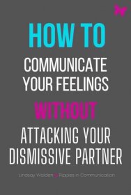 6 tips for communicating with a dismissive partner