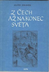 Alois Jirásek Z Čech až na konec světa ilustrace Mikoláš Aleš - Knihy