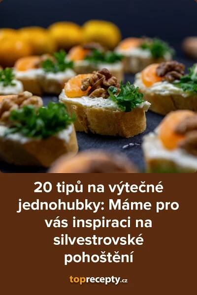 20 tipů na výtečné jednohubky: Máme pro vás inspiraci na silvestrovské pohoštění
