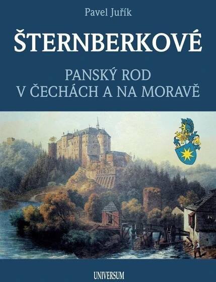 Juřík Pavel: ŠTERNBERKOVÉ - Panský rod v Čechách a na Moravě