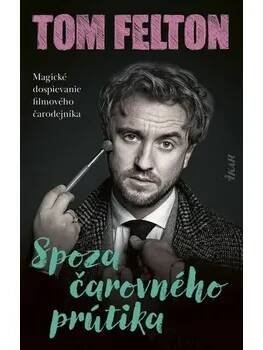Spoza čarovného prútika [E-kniha] - Tom Felton