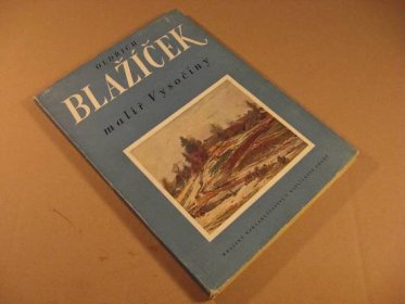 MALÍŘ VYSOČINY - OLDŘICH BLAŽÍČEK - Knihy